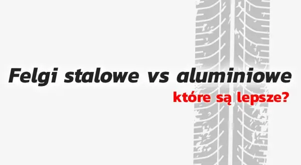 Felgi stalowe vs aluminiowe: które są lepsze? Trakcja opony na tle tekstu.