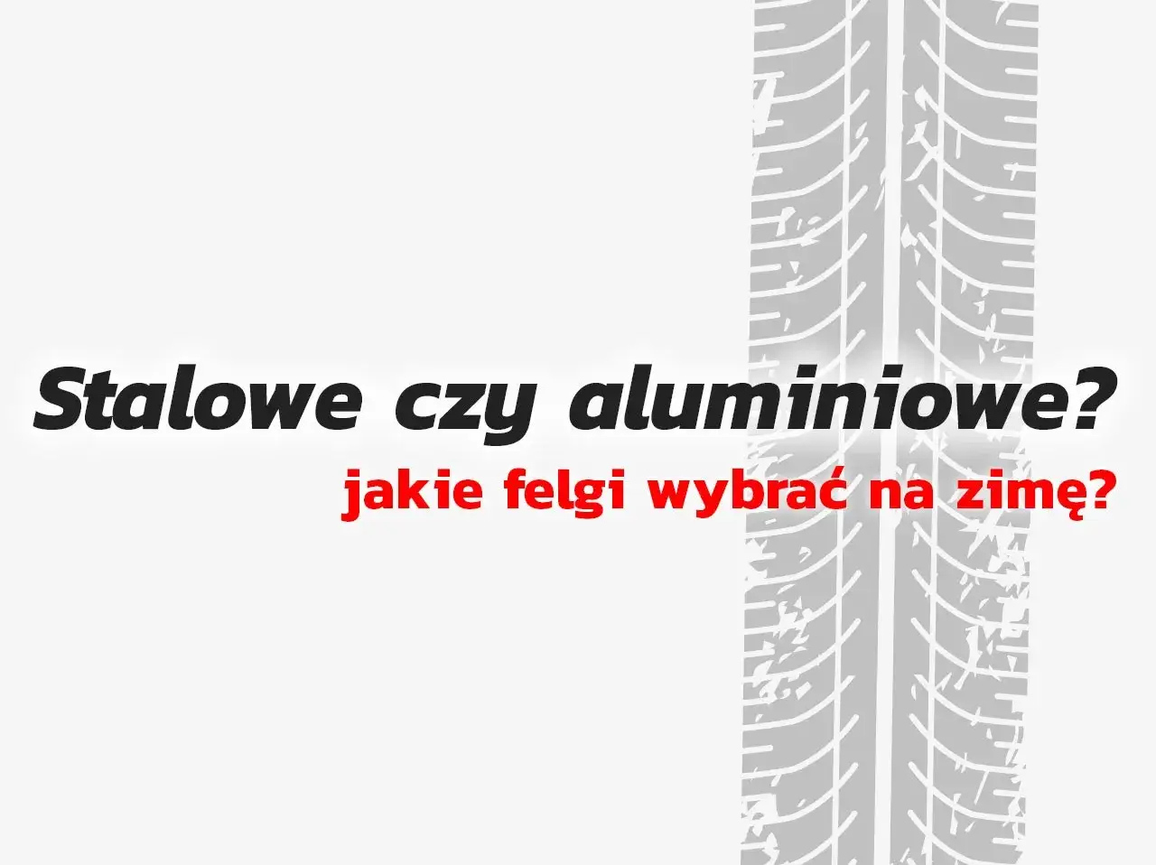 Stalowe czy aluminiowe? Pytanie o felgi na zimę. W tle bieżnik opony.