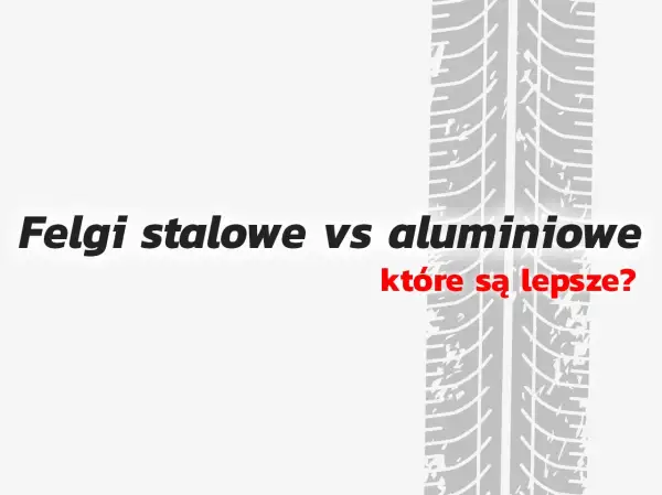 Felgi stalowe vs aluminiowe: które są lepsze? Trakcja opony na tle tekstu.